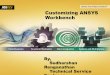 Customizing ANSYS Workbench · PDF fileCustomizing ANSYS Workbench By, Sudharshan Renganathan Technical Service Engineer ... call into your ANSYS Workbench scripts to drive these data-integrated