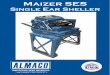 Single Ear Sheller - ALMACO SES Flyer Final... · Clear view window for optimal operator visibility Maizer SES SINGLE EAR SHELLER Designed for seed purity Rubberized husking rollers