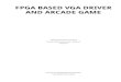 FPGA Based VGA Driver and Arcade Game - …static.armandas.lt/res/fpga_based_vga_driver_and_arcade_game.pdf · FPGA BASED VGA DRIVER AND ARCADE GAME ... including this report, VHDL