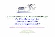 Consumer Citizenship: A Pathway to Sustainable … Citizenship: A Pathway to Sustainable Development? Keynote at International Conference on Developing Consumer Citizenship, April,