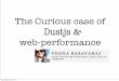 The Curious case of Dustjs - 电商时代IT导购第一站topic.it168.com/factory/velocity2013/11.pdf · Dustjs & web-performance 1 ... to serve JSON JSON browser grails jruby java