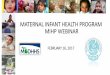 MATERNAL INFANT HEALTH PROGRAM MIHP WEBINAR · PDF fileGeneral Nutrition and Working with WIC Nutrition for Gestational Diabetes Q and A Closing Remarks • Beneficiaries • MIHP