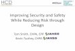 Improving Security and Safety While Reducing Risk … Security and Safety While Reducing Risk through Design Tom ... primary space is lost due to incident ... early in the design process