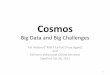 Cosmos!! Big!Dataand!Big!Challenges! - Stanford Universityee380.stanford.edu/Abstracts/111026a-Helland-COSMOS.pdf · WhatIs!COSMOS?! • Petabyte!Store!and!Computaon!System! – Several!hundred!petabytes!of!data