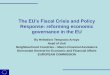 The EU’s Fiscal Crisis and Policy - OECD. · PDF fileThe EU’s Fiscal Crisis and Policy ... short-term fiscal impact of the crisis at country level ... sovereign debt crisis in