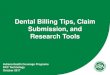 Dental Billing Tips, Claim Submission, and Research billing tips and...Dental Billing Tips, Claim Submission, and Research Tools October 2017. 2 ... Expanding the window lets you see