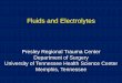 Fluids and Electrolytes - uthsc. · PDF fileFluids and Electrolytes Presley Regional Trauma Center ... profound levels • A positive Trousseau's sign or Chvostek's sign may be suggestive