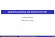 Operating systems and concurrency B04 - hesabu.nethesabu.net/en0572/assets/ra/B04.pdf · Operating systems and concurrency B04 David Kendall ... Easier to structure the application