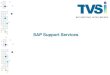 SAP Support Services - TVS Infotech Support Services - Overview.pdf · SAP Support Offerings ... SAP Support Services ( Level 3 & 4) •Train Core team / ... LSMW, BDC) • Converting