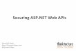 Securing)ASP.NET)Web)APIs) - SDD Conferencesddconf.com/brands/sdd/library/Securing_ASPdotNET_web_APIs.pdf · @leastprivilege" 3 Agenda • HTTPsecurity&SSL • ASP.NET)Web)API)v2)architecture)