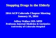 Stopping Drugs in the Elderly - Internal Medicine | ACP Drugs in the Elderly Clinical Practice . Gaps & Objectives • Gap: the elderly often receive inappropriate medications and