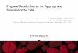 Prepare Data Universe for Appropriate Submission to CMS2).pdf · Prepare Data Universe for Appropriate Submission to CMS ... –If limited to one or two elements, ... This is just