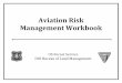 Aviation Risk Management Workbook - fs.fed.us · PDF fileAviation Risk . Management Workbook . ... Aviation Safety Assistance Teams ... Review the description of each hazard, risk