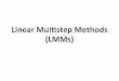 Linear’Mul+step’Methods’ (LMMs) - Boston Universitypeople.bu.edu/andasari/courses/Fall2015/LectureNotes/Lecture10_6... · evaluated directly without the need to solve General’Form’of’Linear’Mul+step’