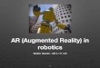 AR (Augmented Reality) in - uni- · PDF fileAugmented Reality (AR) Deﬁnition: Augmented reality is a system that enhances the real world by superimposing computer-generated information
