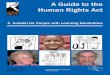 A Guide to the Human Rights Act · PDF fileA Guide to the Human Rights Act A booklet for People with Learning Disabilities Illustrations by CHANGE Picture Bank Human Rights Human 
