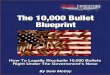 The 10,000 Bullet Blueprint - 8thfireBullet+Blueprint2.pdf · it’s a down-n-dirty blueprint to building your own 10,000-bullet stockpile. It’s going to take some work from you,