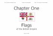 Chapter One - Home - The Empire to Commonwealth Projectempiretocommonwealth.webs.com/PDFs/Chapter 01 Flags.pdf · Chapter One Flags of the British ... Rev. B. Anthony Hathaway-Taylor