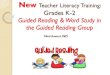Guided Reading & Word Study in the Guided Reading Teachers Guided Reading... · PDF fileGuided Reading & Word Study in ... Examine lesson plan formats for specific reading ... What