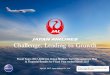 Challenge, Leading to Growth - Japan Airlines · PDF fileChallenge, Leading to Growth April 28, 2017 Japan Airlines Co., Ltd. ... Domain ×1.3 JAL Focus Core Domain Core Domain Top