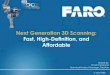 Next Generation 3D Scanning: Fast, High-Definition, and Affordable · PDF file3 About FARO FARO is the world’s most trusted source for 3D measurement technology. We develop and market