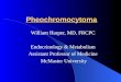 Pheochromocytoma - William fileWeb viewPheochromocytoma William ... contraction Loss of postural reflexes due to prolonged ... to ligation of tumor venous drainage Tachycardia Rx with