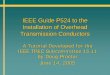 IEEE Guide P524 to the Installation of Overhead ... · PDF fileIEEE Guide to the Installation of ... Installation of Overhead Transmission Line Conductors. June, 2005 IEEE TP&C Tutorial