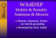 Mobile & Portable Antennas & Mounts - HARC · PDF filebase, coil with a clip wire to tap in different spots and a whip and you are set for most bands. ... Portable Antennas WA4DXP