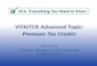 VITA/TCE Advanced Topic: Premium Tax · PDF fileVITA/TCE Advanced Topic: Premium Tax Credits ... the form issuer but do not delay in ... • People with income below 100% FPL can claim
