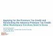 Applying for the Premium Tax Credit and Reconciling the ... for the Premium Tax Credit and Reconciling the Advance Premium Tax Credit: What Marketplace Enrollees Need to Know 