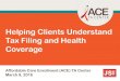 Helping Clients Understand Tax Filing and Health Coverage · PDF fileHelping Clients Understand Tax Filing and Health ... Form 1095 information forms ... Reconciles projected APTC