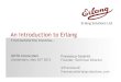 An Introduction to Erlang - GOTO Bloggotocon.com/dl/goto-amsterdam-2012/slides/FrancescoCesarini_Erlang... · An Introduction to Erlang Erlang Solutions Ltd Francesco Cesarini Founder,