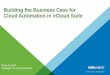 Building the Business Case for Cloud Automation in · PDF fileBuilding the Business Case for Cloud Automation in vCloud Suite ... CMDB . Example: Health Care ... • Intro to vCloud