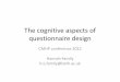 The cognitive aspects of questionnaire design · PDF fileThe cognitive aspects of questionnaire design ... Use cognitive probes to elicit think ... Response How did you feel about