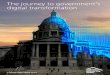 The journey to government’s digital transformation journey to government’s digital transformation Introduction I N the coming decade, several factors—an aging population, the