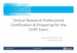Certification Preparing for the CCRP Exa Exam PCertification Preparing for the CCRP Exam ... Five Subject Areas of the Exam Institutional Review Board/ Institutional ... â€¢ Regulatory