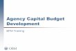Agency Capital Budget Development - obm.ohio.gov Budgeting & Planning Module Benefits 4 . Course Objectives Upon completion of this course, learners will be able to: ... Capital Budgeting