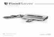 VACUUM SEALING SYSTEM -  · PDF file4   FoodSaver® Vacuum Sealing System Why Vacuum Package? Exposure to air causes food to lose nutrition and flavour, and also