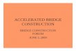 ACCELERATED BRIDGE CONSTRUCTION - · PDF file24/05/2007 · abc • what is accelerated bridge construction? – abc is component of apd • delivering transportation projects sooner