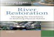 River Restoration Managing the Uncertainty in Restoring ... · PDF fileRiver Restoration Managing the Uncertainty in Restoring Physical Habitat Editors Stephen Darby School of Geography,
