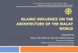 Islamic Influence on the Architecture of the Malay Worldirep.iium.edu.my/13898/1/Islamic_Influence_on_the_Architecture_of... · ISLAMIC INFLUENCE ON THE ARCHITECTURE OF THE MALAY