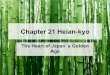 Chapter 21 Heian-kyo - Binder Blocks733257565503770808.weebly.com/uploads/1/2/5/5/... · Chapter 21 Heian-kyo ... This brilliant culture of the Heian period still influences Japan