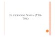 IL PERIODO NARA (710- 784) - unibg.it periodo Nara.pdf · N.B.:siparladi PERIODO NARA (710-784) in riferimentoallafasestoricaincui • NarafucapitaleamministrativadelGiappone •