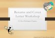 Resume and Cover Letter Workshop - UC Davis … a… ·  · 2017-02-24Resume and Cover Letter Workshop ... Argue why you'd be a good fit for the job ... This past summer I had the