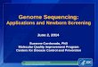 Genome Sequencing - APHL  Sequencing: Applications and Newborn Screening. June 2, 2014. Suzanne Cordovado, PhD. Molecular Quality Improvement Program . ... Sanger DNA sequencing