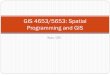 GIS 4653/5653: Spatial Programming and GIS - CIMMSlakshman/spatialprogramming/... · GDAL is capable of reading and writing many raster formats ... Spatial programming questions