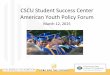 CSCU$StudentSuccess$Center$ CSCU$SSC,$the$grantsupports$the$convening$of$statewide$faculty$and$staﬀ$ meeAngs,$studentsuccess$summits,$and$professional$mini$grants.$ · 2015-3-19