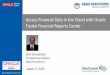 Access Financial Data in the Cloud with Oracle Fusion ... · PDF fileAccess Financial Data in the Cloud with Oracle Fusion Financial Reports Center August 13, ... • Oracle Certified