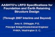AASHTO’s LRFD Specifications for Foundation and Earth ...on.dot.wi.gov/dtid_bos/extranet/structures/LRFD/Training/AASHTO... · AASHTO’s LRFD Specifications for Foundation and