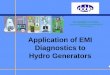 Application of EMI Diagnostics to Hydro Generators of EMI Diagnostics to Hydro Generators James Timperley Doble Global Power Services Columbus, Ohio jtimperley@doble.com Condition